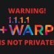 Warning - WARP VPN is definitely not a VPN for privacy 1